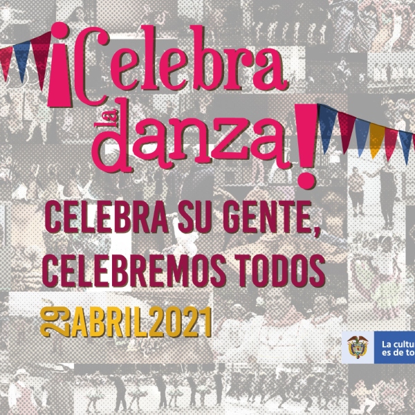 MinCultura ¡Celebra la Danza! y reconoce a su gente durante todo abril