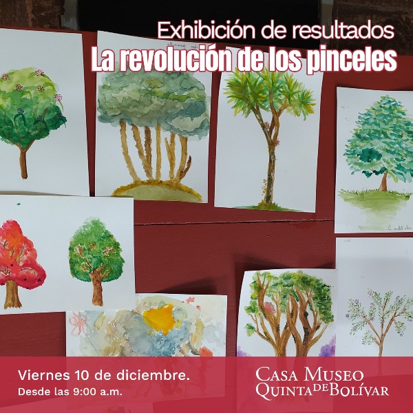 Exhibición de resultados de "La Revolución de los Pinceles" en Casa Museo Quinta de Bolívar