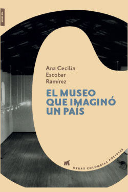 Otras Colombias posibles #11 - El museo que imaginó un país