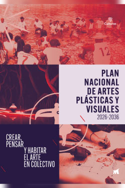 Plan Nacional de Artes Plásticas y Visuales 2026-2036