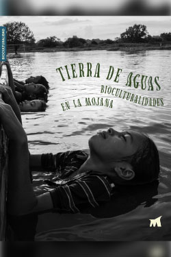 Tierra de aguas. Bioculturalidades en La Mojana