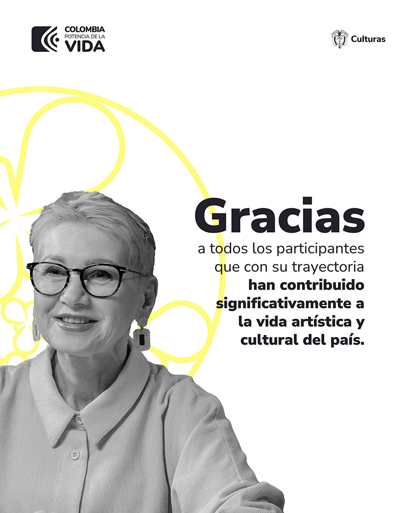 Gracias a todos los participantes que con su trayectoria han contribuido significativamentea la vida artística y cultural del país.