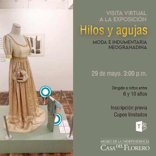 Hilos y Agujas - Exposición Virtual - Invita Museo de la Independencia Casa del Florero
