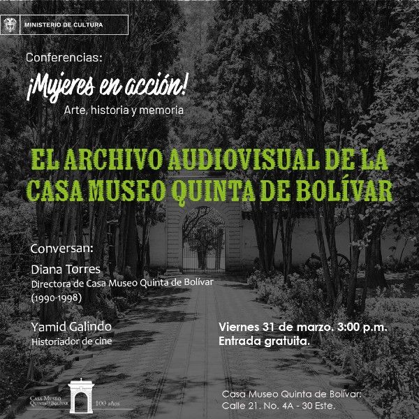 Conferencias: Mujeres en acción! Arte, historia y memoria EEl archivo audiovisual de la Casa Museo Quinta de Bolívar 