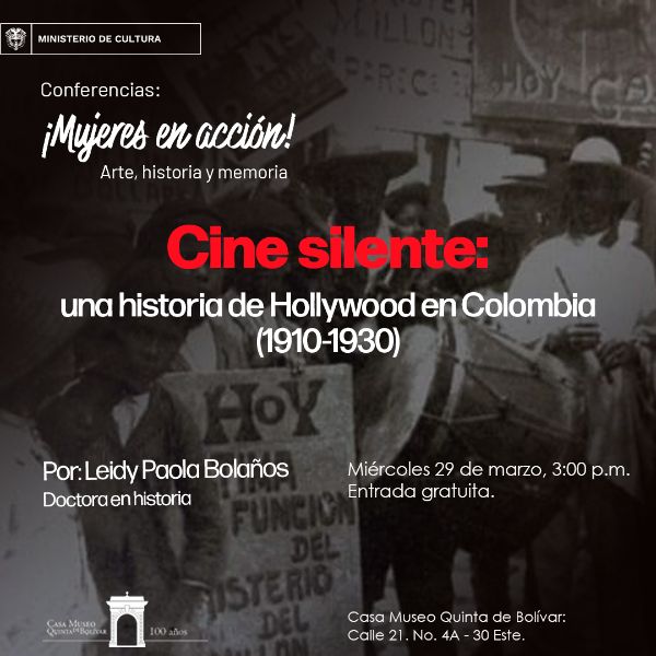 Conferencias: ¡Mujeres en acción! Arte, historia y memoria Cine silente: una historia de Hollywood en Colombia (1910-1930)