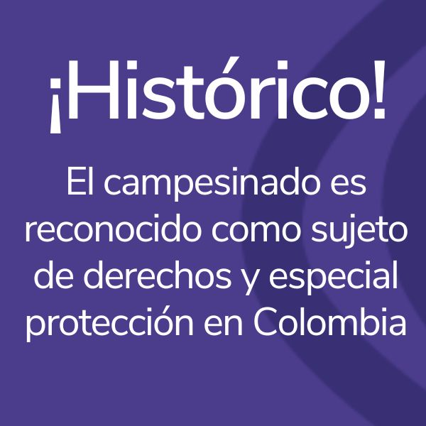 El campesinado colombiano es reconocido como sujeto de derechos